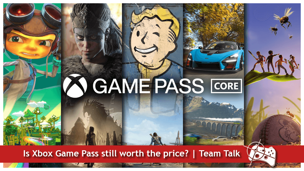 Is Xbox Game Pass still worth the price? Team Talk - Xbox Game Pass Core