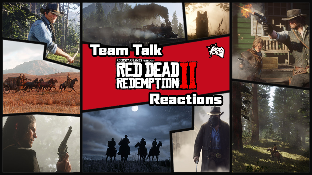 Team Talk - Red Dead Redemption 2 gameplay trailer reactions - Pass the Controller