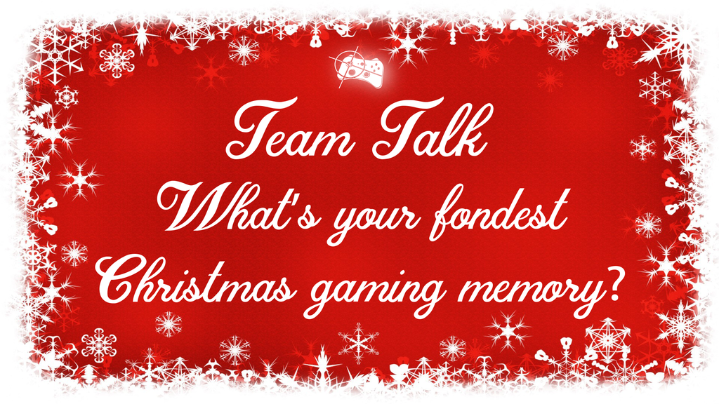 Team Talk | What’s your fondest Christmas gaming memory? - Pass the Controller