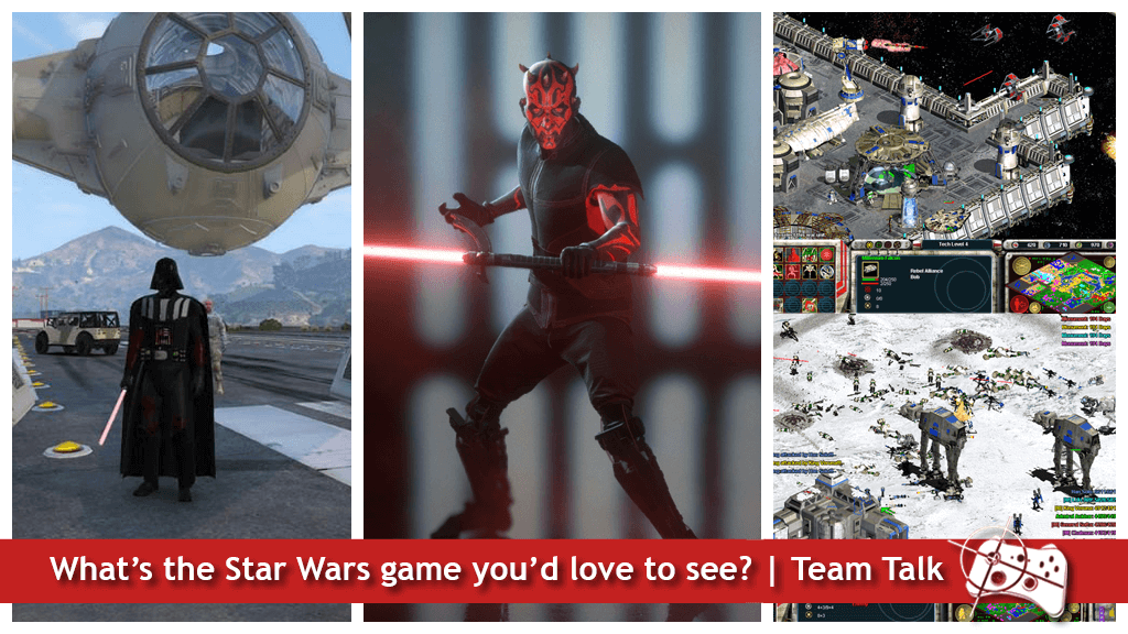 What's the Star Wars game you'd love to see? - Team Talk