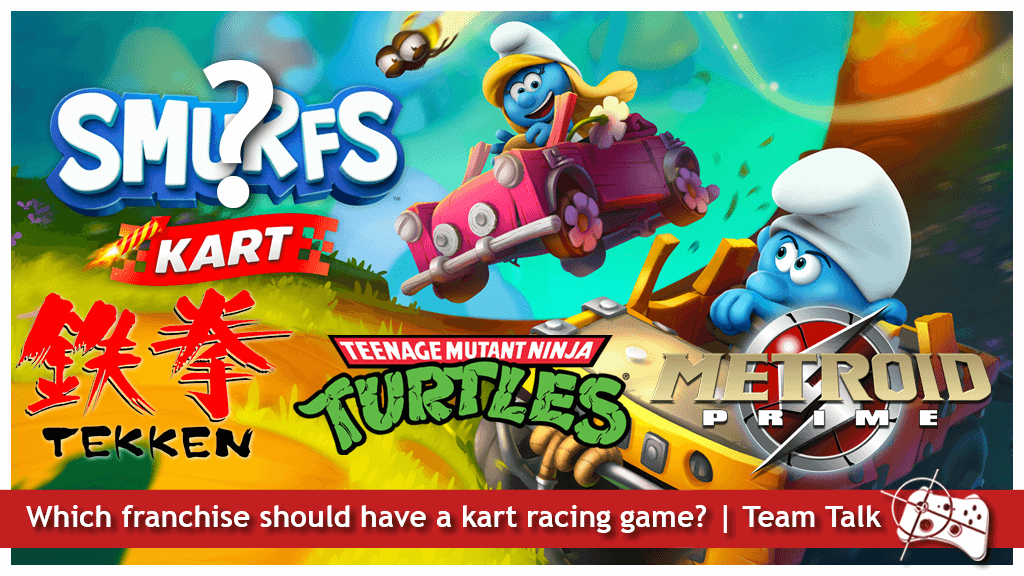 What franchise should have its own kart racing game? | Team Talk - Smurfs Kart