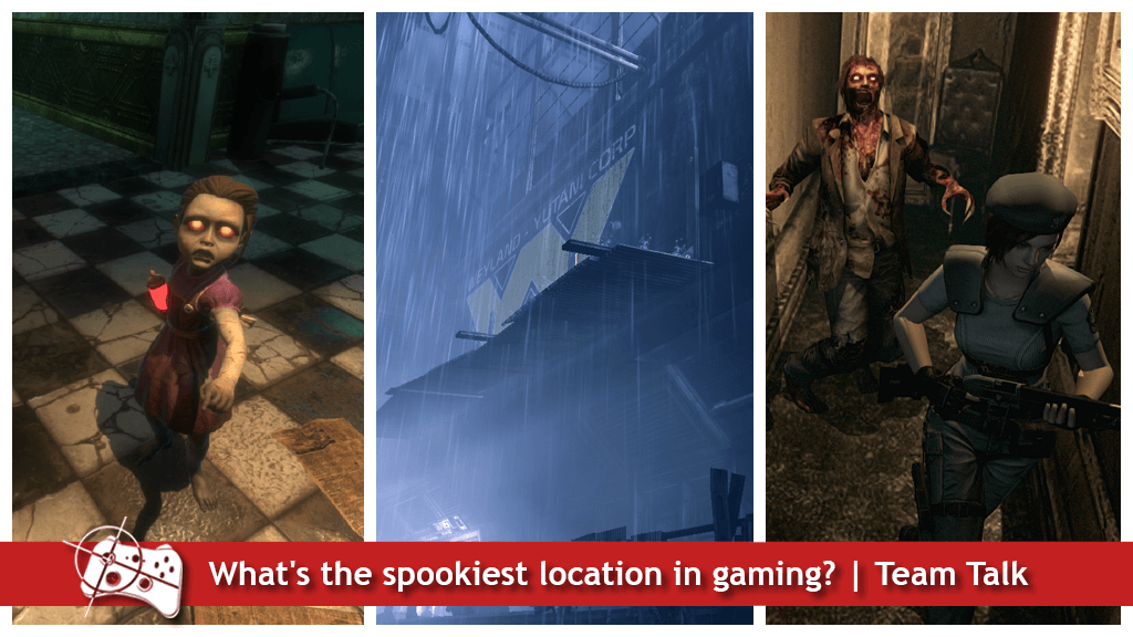 What's the spookiest location in gaming? | Team Talk with three locations and shiny-eyed baddies