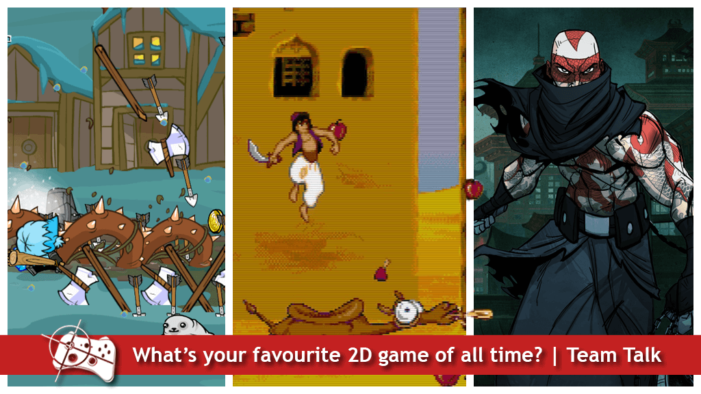 What's your favourite 2D game of all time? Team Talk - Castle Crashers, Aladdin jumping on a camel and Mark of the Ninja