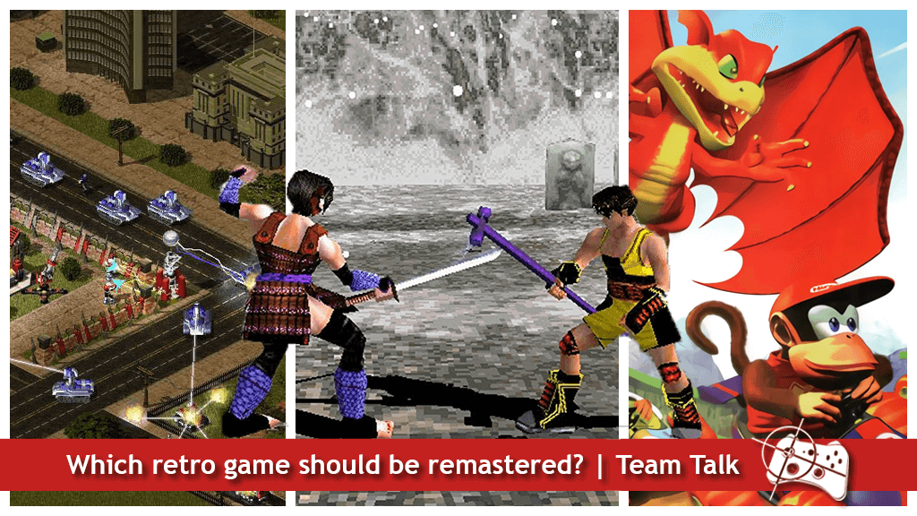 Which retro game should be remastered? - Team Talk - Red Alert 2, Bushido Blade and Diddy Kong Racing