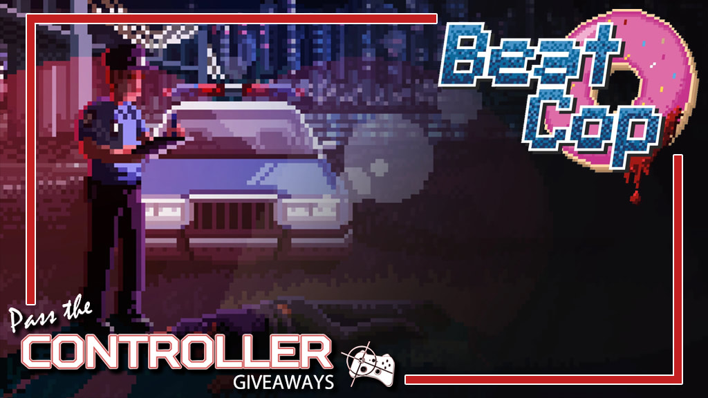 Beat Cop Steam key giveaway - Pass the Controller