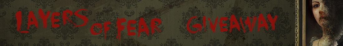 Layers of Fear Steam giveaway banner - Pass the Controller