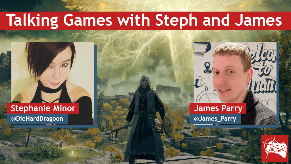 Talking Games with Steph and James