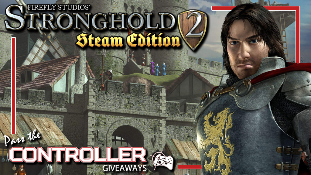 Stronghold 2: Steam Edition giveaway - Pass the Controller