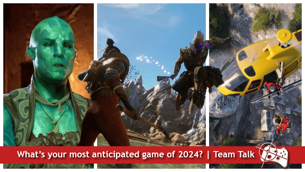 team-talk-whats-your-most-anticipated-game-of-2024
