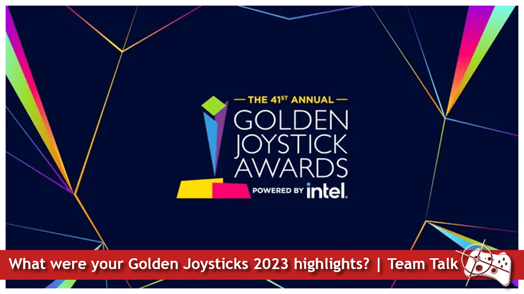 what-were-your-highlights-at-the-golden-joystick-awards-2023-team-talk